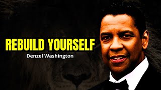 REBUILD YOURSELF | Denzel Washington Best Motivational Speech