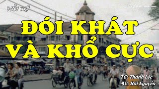 Đói Khát Và Khổ Cực | Hồi Ức Miền Nam | Hồi Ký Miền Nam