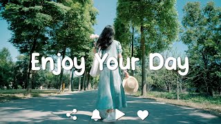 [Playlist] Enjoy Your Day 🍀 Comfortable songs to make you feel better