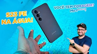 Galaxy S23 FE na PISCINA! Você tem ESSA CORAGEM?