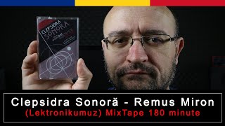 Clepsidra Sonoră - Remus Miron (Lektronikumuz) MixTape 180 minute UNBOXING