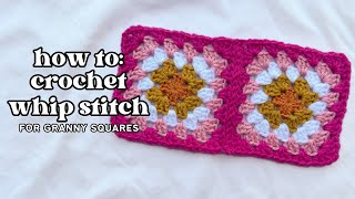 How to Whip Stitch | Joining Granny Squares with the Whip Stitch | AshtenStitches