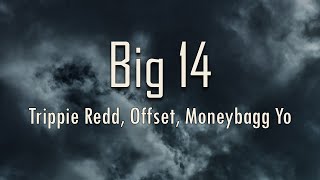 Trippie Redd, Offset, Moneybagg Yo - Big 14 (Lyrics) | fantastic lyrics