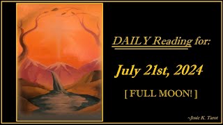 READING for JULY 21st, 2024 [ FULL MOON ] - (( PEACEFUL TIMES ARE ON THE HORIZON; THE STRESS! ))