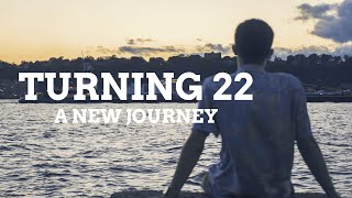 Turning 22 | A New Journey