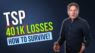 TSP 401K Losses - How To Survive Them