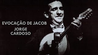 EVOCAÇÃO DE JACOB | JORGE CARDOSO