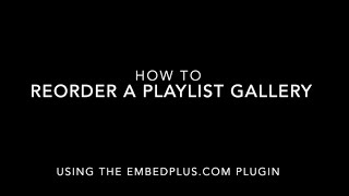 How to reorder thumbnails of a playlist gallery in WordPress with EmbedPlus.com