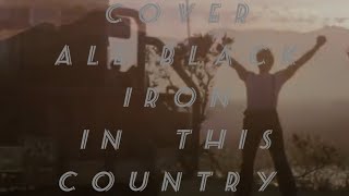 IN THIS COUNTRY  /ALE BLACK IRON OVER THE TOP