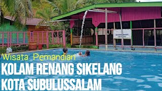 Wisata Pemandian | Kolam Renang Sikelang Subulussalam