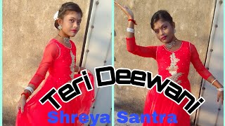 Teri Deewani ।। Dance Cover ।। Shreya Santra @chandamshreya5902