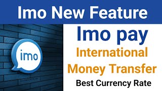 Imo New Feature | Imo pay International Money Transfer | Imo pay Free Remittance & Best currency