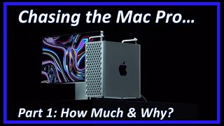 Chasing the Mac Pro - Part 1: How Much & Why?