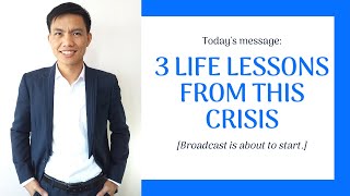 3 Life Lessons from this Crisis