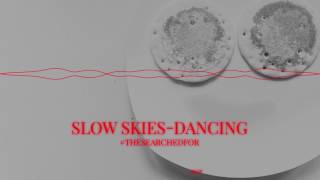 Slow Skies - Dancing