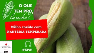 #EP31 Milho com manteiga temperada "pra modi" ficar delícia | PODCAST COZINHA DA MATILDE