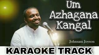 Um Azhagana Kangal Song KARAOKE TRACK Johnsam Joyson