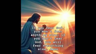 Fear God and You Will Fear Nothing Else #feargod #trustgod #Fear #faithoverfear #pray #jesuschrist