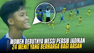 DEBUTNYA MENJADI SOROTAN ‼️Debut 24 Menit Yang Berharga Bagi Arsan Makarim Berseragam Persib Bandung