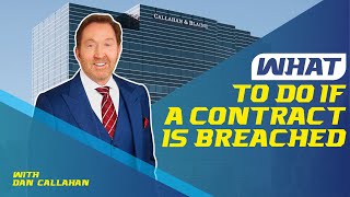 What to Do When a Contract is Breached | Lawyer Dan Callahan