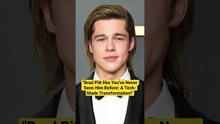 Brad Pitt like You've Never Seen Him Before: A Tech-Made Transformation!