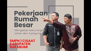 SMPN 1 Cisaat Kab. Sukabumi || PR Besar Mengatasi Kekurangan Lahan dan Bangunan