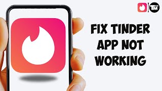 Tinder App Not Working How to Fix Tinder   Dating & Meet People App Not Working