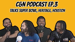 C&N PODCAST EP. 3:  Discussing NFL Super Bowl LVII, Heritage, and Houston W/ Tre & Brax