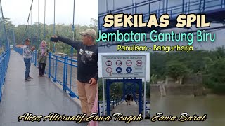 jembatan gantung biru || panulisan - bangunharja || sekilas spil