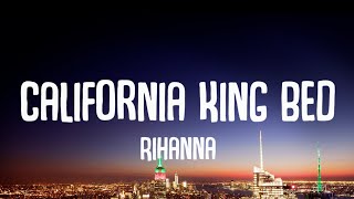 Rihanna - California King Bed (Lyrics)