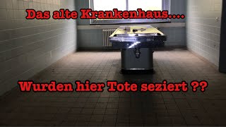 Urbexing / Lost Place: Das alte Krankenhaus, wurden hier tote seziert?