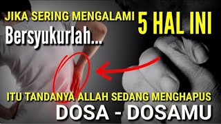 KITA WAJIB BERSYUKUR !! Inilah 5 Tanda Tanda Allah Sedang Menghapus Dosa Dosamu