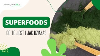 SUPERFOODS - co to jest i jak działa? Chlorella, spirulina, młody jęczmień - Zdrowy Sklep 24