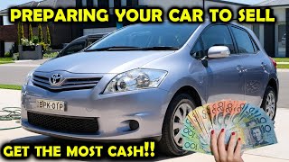 Preparing your car to sell! Get the MOST cash for you ride.