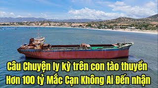 Câu Chuyện ly kỳ trên con tào thuyền Hơn 100 tỷ Mắc Cạn Không Ai Đến nhận