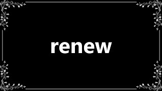 Renew - Definition and How To Pronounce