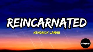 Kendrick Lamar - Reincarnated (Lyrics) | Tiktok Trending Song