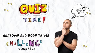 Anatomy and Body Trivia Quiz