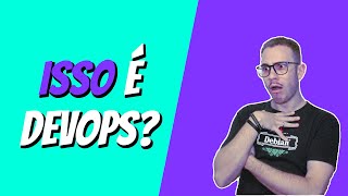 O que um DEVOPS ENGINEER faz? (ou deveria)