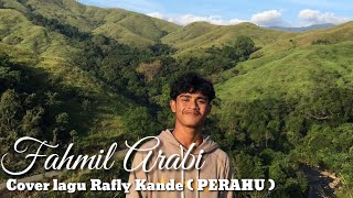 Rafly kande || PERAHU Cover Fahmil Arabi