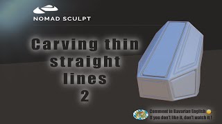 Nomad Sculpt - Carving thin straight lines - 2 - (V1.71 -16.1.2023)