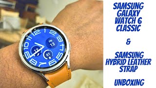 UNBOXING: Samsung Galaxy Watch 6 classic & Hybrid Leather Strap