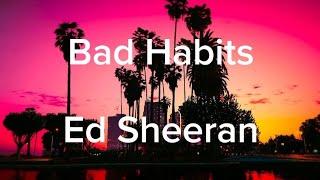 Ed Sheeran - Bad Habits |Lyric's