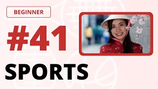 Podcast 41:SPORTS AND ACTIVITIES - CÁC BỘ MÔN THỂ THAO  | For Beginners | Learn Viet With SVFF