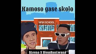 kamoso gase skolo ft BlessBantwana X Steena