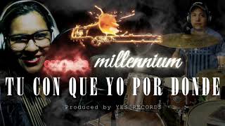 TU CON QUE YO POR DONDE orquesta **MILLENNIUM** (Produced by YES Records)