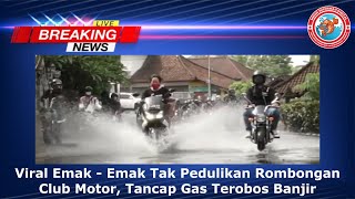 Viral Emak - Emak Tak Pedulikan Rombongan Club Motor, Tancap Gas Terobos Banjir