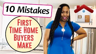 10 Mistakes First Time Home Buyers Make