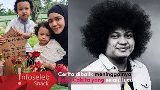 Cerita dibalik meninggalnya Babe Cabita yang selalu lucu