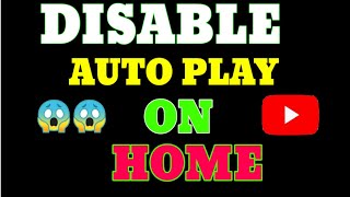 |How to disable |auto play| on |YouTube| home feature